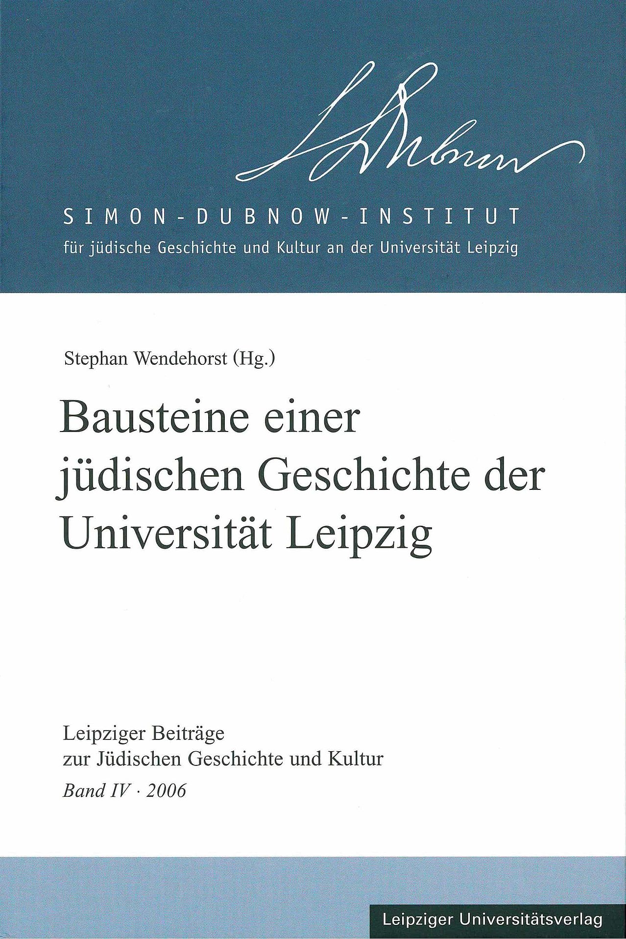 Leipziger Beiträge, Bausteine einer jüdischen Geschichte der Universität Leipzig, 2006